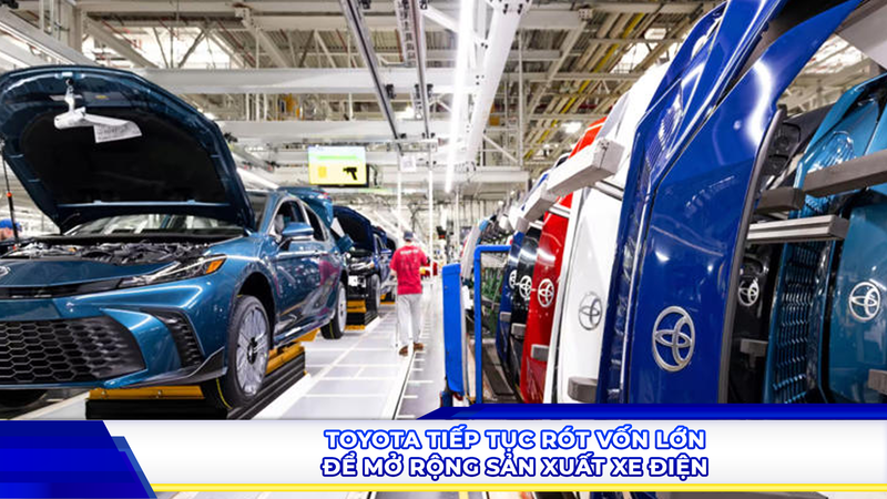 Toyota tiếp tục rót vốn lớn để mở rộng sản xuất xe điện